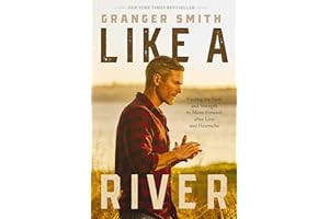 Like a River: Finding the Faith and Strength to Move Forward after Loss and Heartache