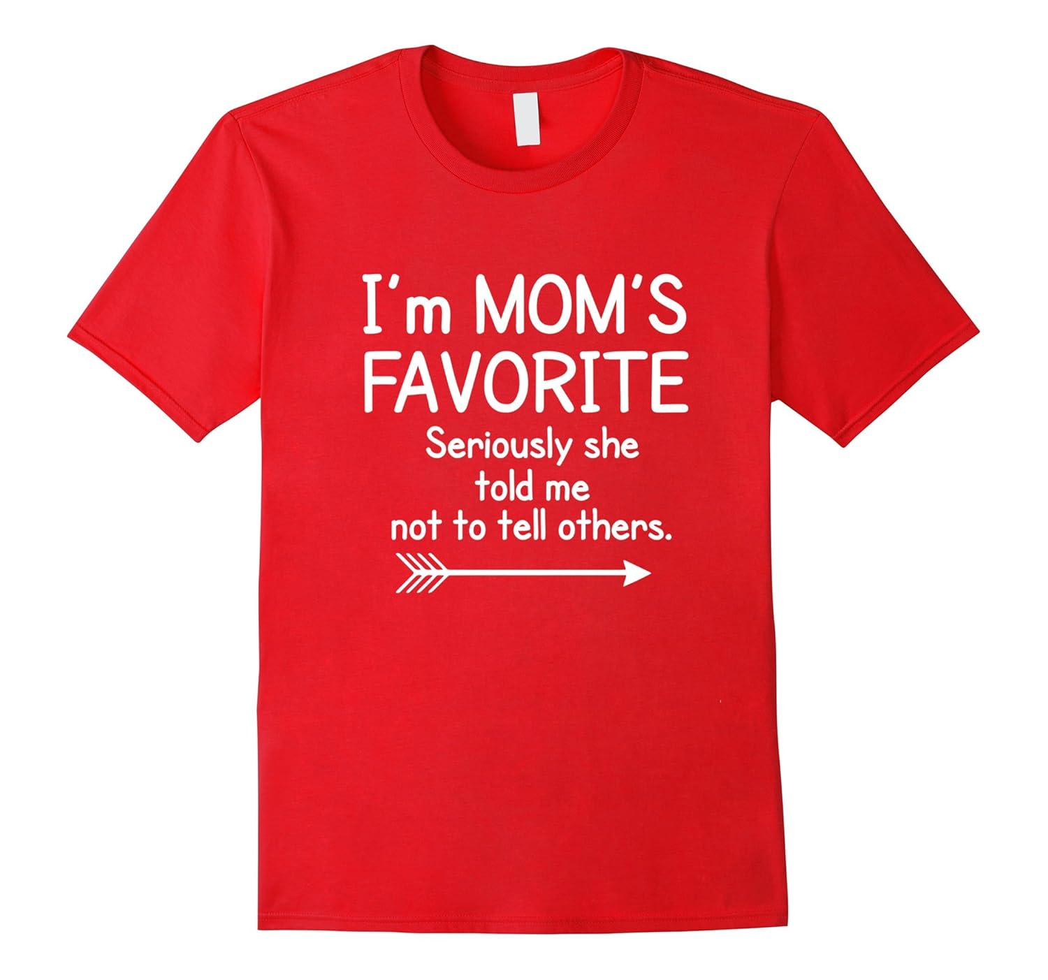 I'm Mom's Favorite Seriously She Told me Not To Tell T-Shirt-ANZ