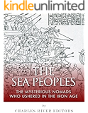 The Sea Peoples: The Mysterious Nomads Who Ushered in the Iron Age