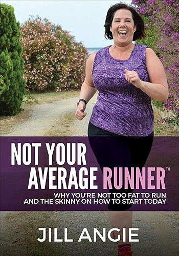 Download Not Your Average Runner: Why You're Not Too Fat to Run and the Skinny on How to Start Today (English Edition) PDF