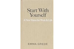 Start With Yourself: A New Vision for Work & Life