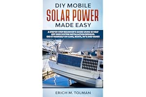 DIY Mobile Solar Power Made Easy: A Step By Step Beginner's Guide Using 12 Volt Off Grid System Installation Designs. (Do It 