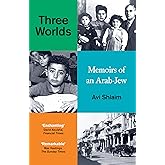 Three Worlds: Memoirs of an Arab-Jew - WINNER OF THE PEN HESSELL-TILTMAN PRIZE
