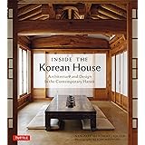 Inside The Korean House: Architecture and Design in the Contemporary Hanok