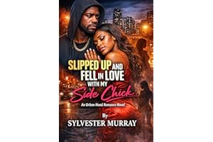 SLIPPED UP AND FELL IN LOVE WITH MY SIDE CHICK: An Urban Hood Romance Novel