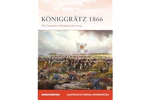 Königgrätz 1866: The Creation of Modern Germany