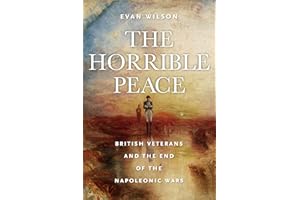 The Horrible Peace: British Veterans and the End of the Napoleonic Wars