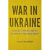 War in Ukraine: Conflict, Strategy, and the Return of a Fractured World