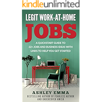 Legit Work-At-Home Jobs: A Quickstart Guide to 22+ Jobs and Business Ideas with Links To Help You Get Started book cover
