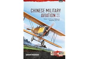Chinese Military Aviation 1912-1937 Volume 1: Air Forces in Beijing and Guangzhou, 1912-1927 (Volume 61)