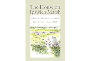 The House on Ipswich Marsh: Exploring the Natural History of New England