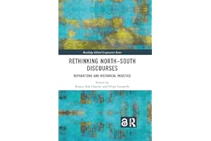 Rethinking North–South Discourses: Reparations and Historical Injustice (Routledge Global Cooperation Series)