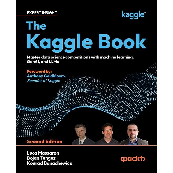 The Kaggle Book: Master data science competitions with machine
