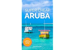 Super Cheap Aruba Travel Guide 2026: Enjoy a $10,000 trip to Aruba for $1,000 (2026 TRAVEL GUIDE - Super Cheap Insider Guides