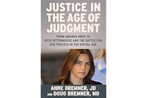 Justice in the Age of Judgment: From Amanda Knox to Kyle Rittenhouse and the Battle for Due Process in the Digital Age
