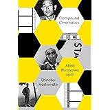 Compound Cinematics: Akira Kurosawa and I