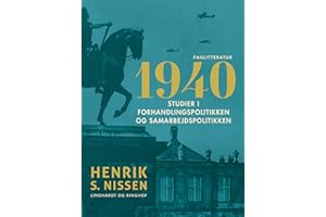 1940. Studier i forhandlingspolitikken og samarbejdspolitikken (Danish Edition)