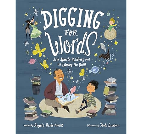 Digging For Words Jose Alberto Gutierrez And The Library He Built Kunkel Angela Burke Escobar Paola 9781984892638 Amazon Com Books