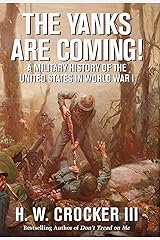 The Yanks Are Coming!: A Military History of the United States in World War I Kindle Edition