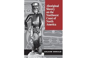 Aboriginal Slavery on the Northwest Coast of North America