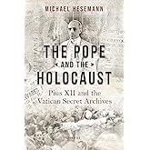 The Pope and the Holocaust: Pius XII and the Secret Vatican Archives