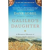 Galileo's Daughter: A Historical Memoir of Science, Faith, and Love