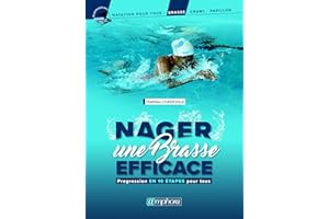 Nager une brasse efficace: Progression en 10 étapes pour tous (Natation pour tous) (French Edition)