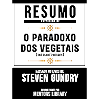 Resumo Estendido De O Paradoxo Dos Vegetais (The Plant Paradox) - Baseado No Livro De Steven Gundry (Portuguese Edition) book cover