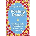 Posting Peace: Why Social Media Divides Us and What We Can Do About It