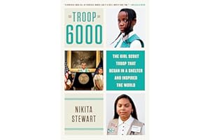 Troop 6000: The Girl Scout Troop That Began in a Shelter and Inspired the World