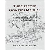 The Startup Owner's Manual: The Step-by-Step Guide for Building a Great Company