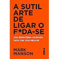 A sutil arte de ligar o f*da-se (Portuguese Edition) book cover