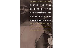 African Women's Histories in European Narratives: The Afropolitan Krio Fernandino Diaspora (1850-1996)