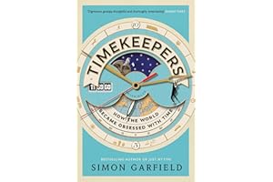 Timekeepers: How the World Became Obsessed with Time