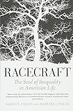 Racecraft: The Soul of Inequality in American Life