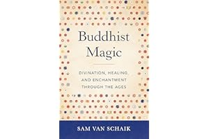 Buddhist Magic: Divination, Healing, and Enchantment through the Ages