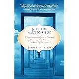 Into the Magic Shop: A Neurosurgeon's Quest to Discover the Mysteries of the Brain and the Secrets of the Heart