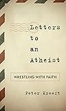 Letters to an Atheist: Wrestling with Faith (Sheed & Ward Books)