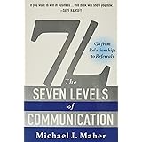 7L: The Seven Levels of Communication: Go From Relationships to Referrals