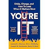 You're It: Crisis, Change, and How to Lead When It Matters Most