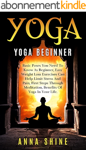 Download Yoga Beginner: Easy Yoga Poses, Best Weight Loss Exercises, Health and Fitness, Yoga Asanas, Yoga Basic Poses, Basic Yoga Postures (English Edition) PDF
