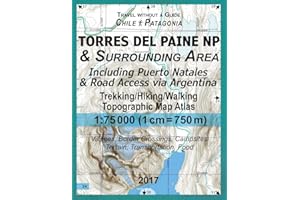 2017 Torres del Paine NP & Surrounding Area Including Puerto Natales & Road Access via Argentina Trekking/Hiking/Walking Topographic Map Atlas 1:75000 ... (Travel Without a Guide Tourist Topo Maps)