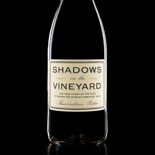 Download Shadows in the Vineyard: The True Story of the Plot to Poison the World's Greatest Wine PDF