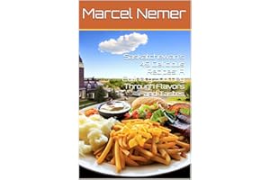 Saskatchewan's 49 Delicious Recipes: A Culinary Journey Through Flavors and Tastes ("The Culinary Chronicles: Flavors of the 