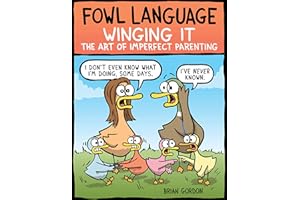 Fowl Language: Winging It: The Art of Imperfect Parenting