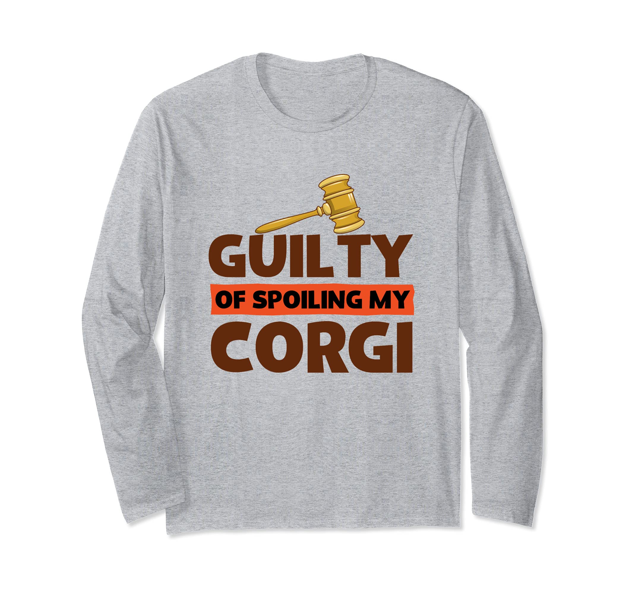 Corgi Owners Guilty Of Spoiling My Corgi Funny Corgi Love Long Sleeve T-Shirt