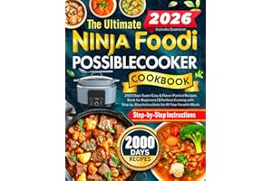 The Ultimate Ninja Foodi PossibleCooker Cookbook: 2000 Days Super Easy & Flavor-Packed Recipes Book for Beginners | Effortless Cooking with Step-by-Step Instructions for All Your Favorite Meals