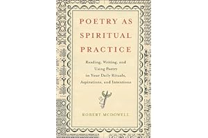 Poetry as Spiritual Practice: Reading, Writing, and Using Poetry in Your Daily Rituals, Aspirations, and Intentions