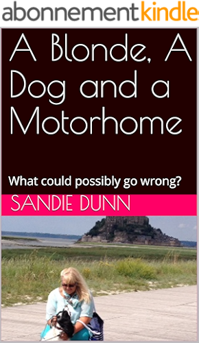 Download A Blonde, A Dog and a Motorhome: What could possibly go wrong? (English Edition) PDF