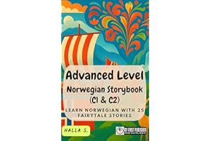 Advanced Level Norwegian Storybook (C1 & C2): Learn Norwegian with 25 Fairytale Stories (Learning Norwegian with Ease 3) (Nor